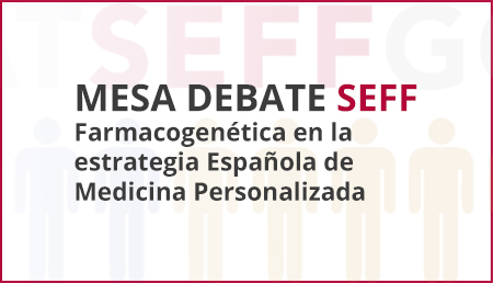 Mesa Debate Virtual: Farmacogenética en la estrategia Española de Medicina Personalizada 