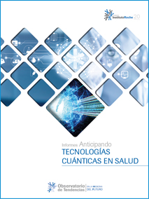 Informes Anticipando TECNOLOGÍAS CUÁNTICAS EN LA MEDICINA DEL FUTURO