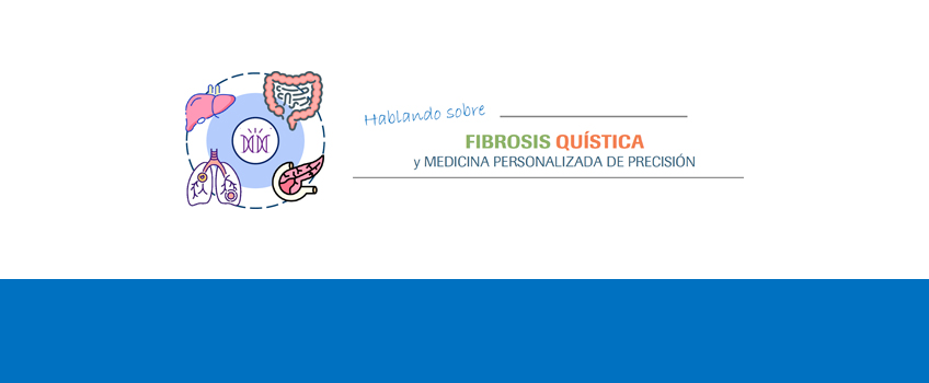 Hablando sobre Fibrosis Quística y Medicina Personalizada de Precisión. Descubre esta infografía.