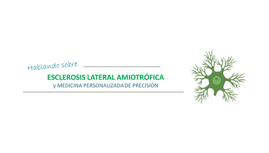 Hablando sobre Esclerosis Lateral Amiotrófica y Medicina Personalizada de Precisión