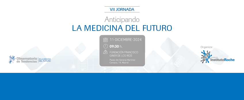 VII Jornada Anticipando la Medicina del Futuro. Fenotipado de Precisión, Tecnologías Cuánticas y Nutrición de Precisión. Miércoles 11 de diciembre de 2024. Inscripciones abiertas.