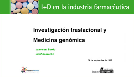 Investigación traslacional y Medicina Genómica.-<br>I+D en la Industria Farmacéutica