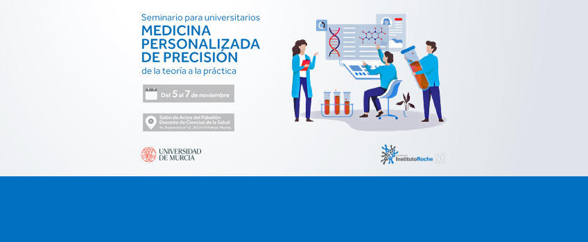 Seminario para universitarios  MEDICINA PERSONALIZADA DE PRECISIÓN de la teoría a la práctica. Murcia, del 5 al 7 de noviembre de 2024. Inscripciones abiertas. Aforo limitado.